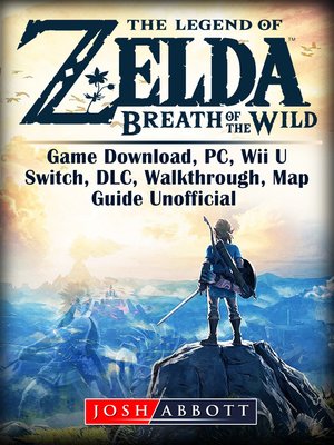 cover image of The Legend of Zelda Breath of the Wild Game Download, PC, Wii U, Switch, DLC, Walkthrough, Map, Guide Unofficial